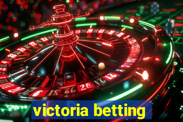 victoria betting