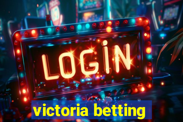 victoria betting