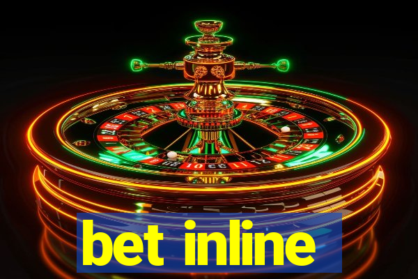 bet inline