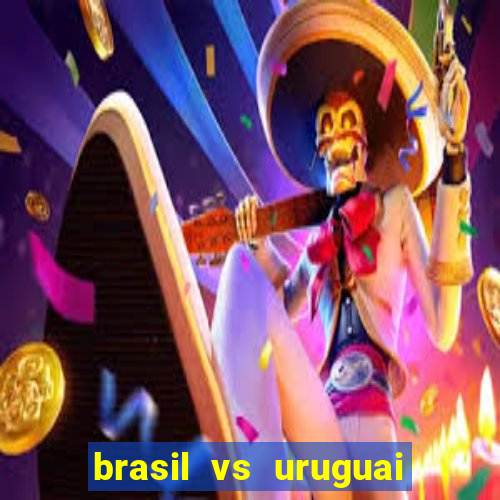 brasil vs uruguai ao vivo multicanais