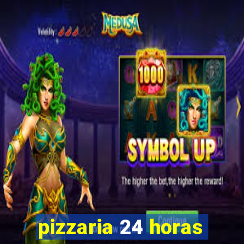 pizzaria 24 horas