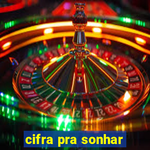 cifra pra sonhar