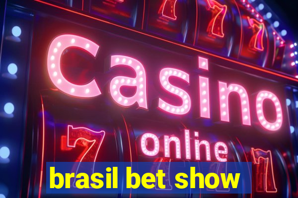 brasil bet show