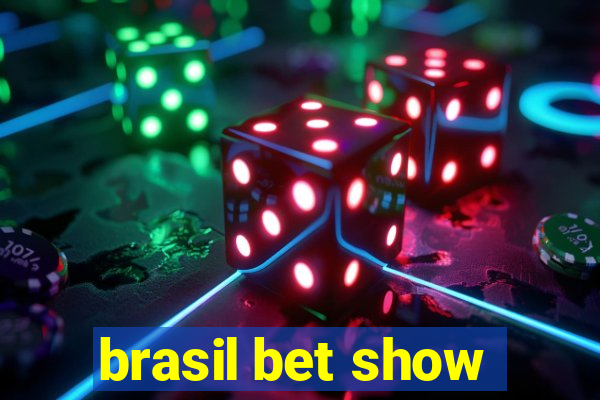 brasil bet show