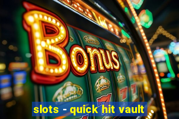 slots - quick hit vault