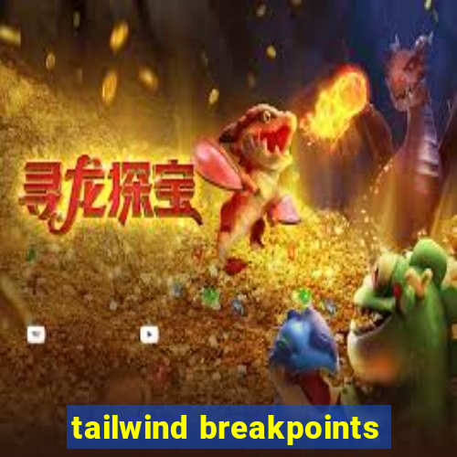 tailwind breakpoints