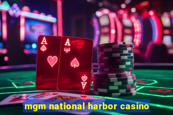 mgm national harbor casino