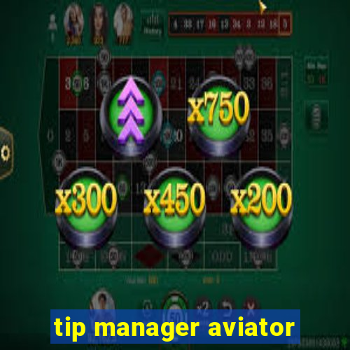 tip manager aviator