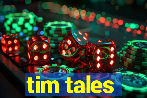 tim tales