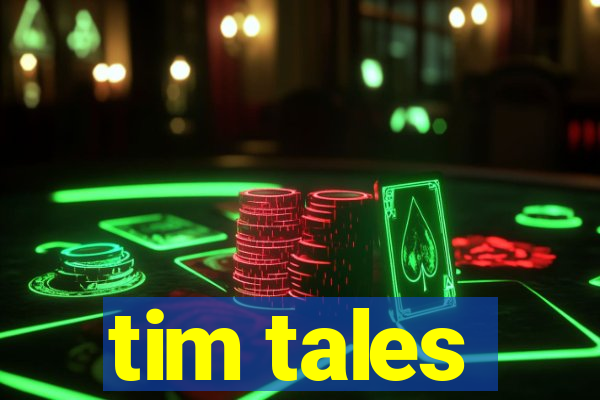 tim tales