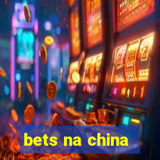 bets na china