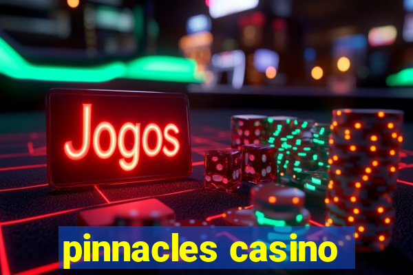 pinnacles casino