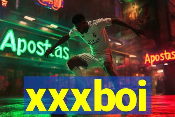 xxxboi