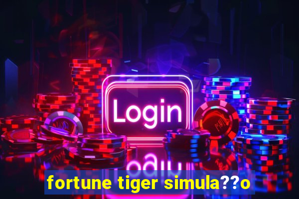 fortune tiger simula??o