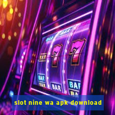 slot nine wa apk download