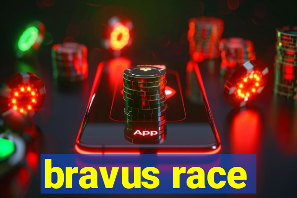 bravus race