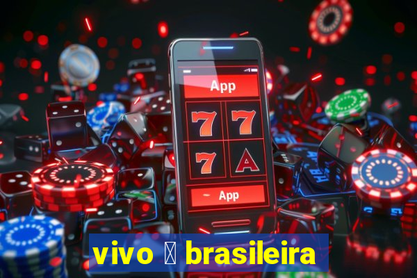 vivo 茅 brasileira