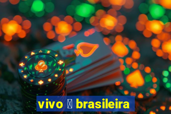 vivo 茅 brasileira