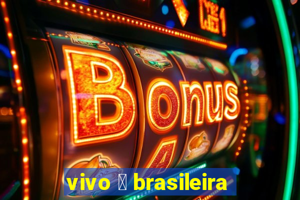 vivo 茅 brasileira