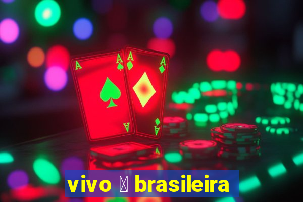 vivo 茅 brasileira