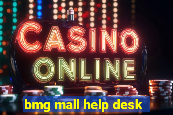 bmg mall help desk