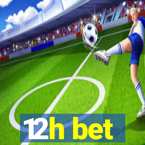 12h bet