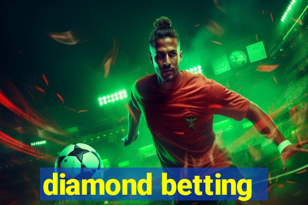 diamond betting