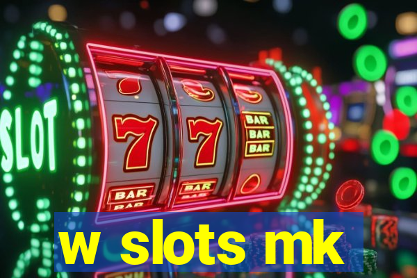 w slots mk