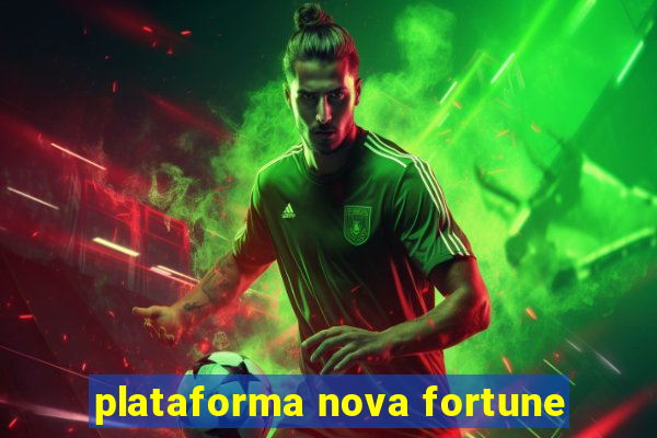 plataforma nova fortune