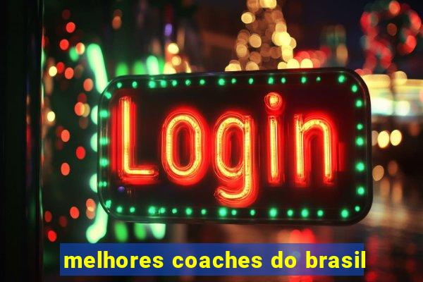 melhores coaches do brasil