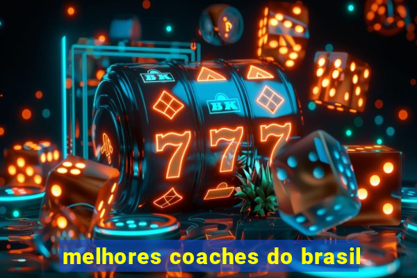 melhores coaches do brasil