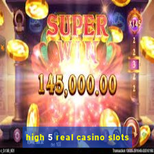 high 5 real casino slots