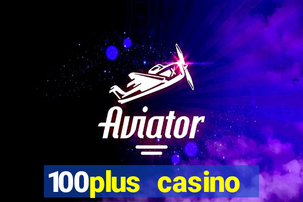 100plus casino online login