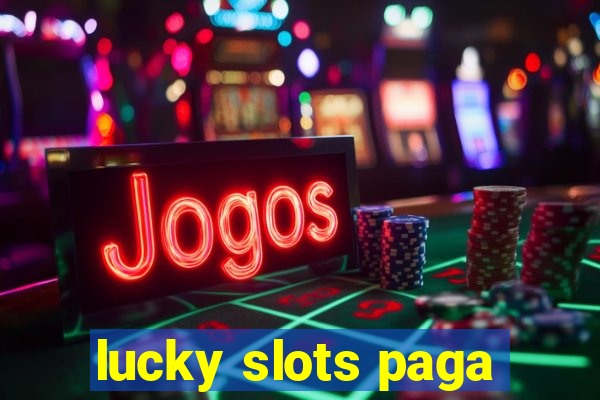 lucky slots paga