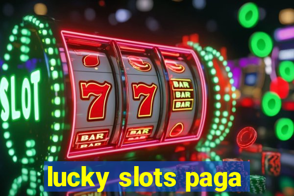 lucky slots paga