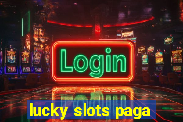 lucky slots paga