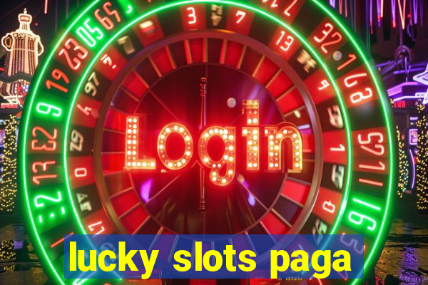 lucky slots paga