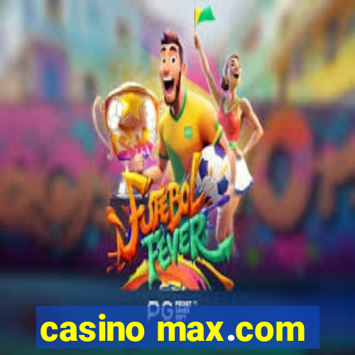 casino max.com