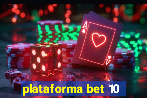 plataforma bet 10