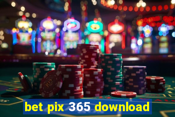 bet pix 365 download