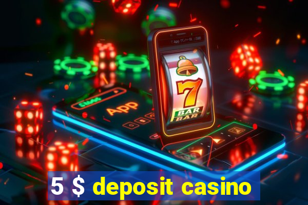 5 $ deposit casino