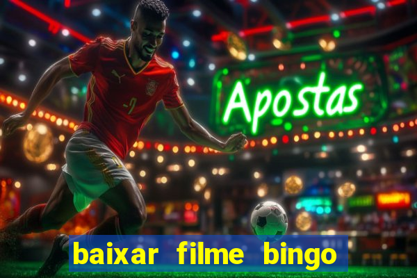 baixar filme bingo o rei das manhas