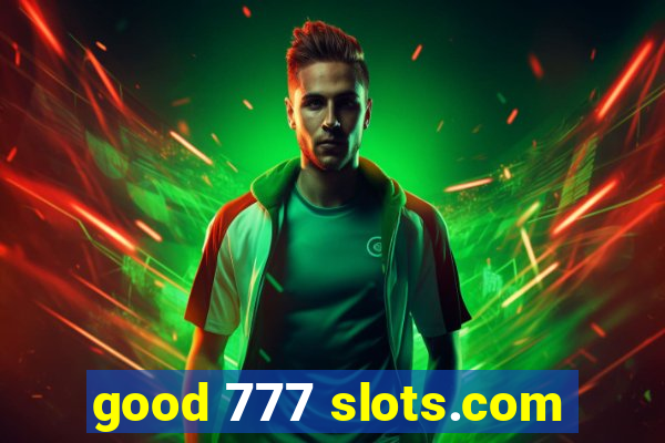 good 777 slots.com