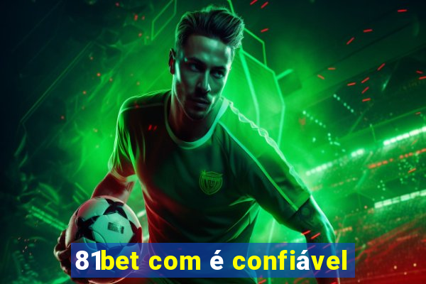 81bet com é confiável