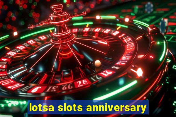 lotsa slots anniversary