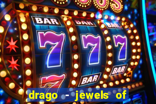 drago - jewels of fortune slot