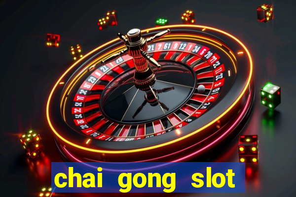 chai gong slot play free