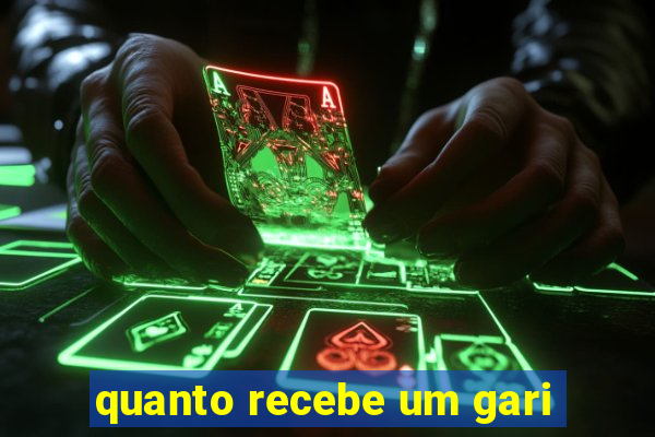 quanto recebe um gari