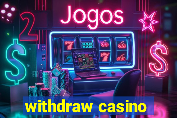 withdraw casino