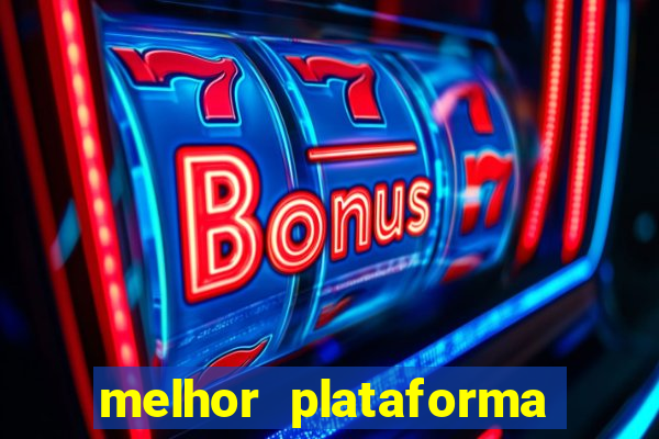 melhor plataforma jogo do tigrinho